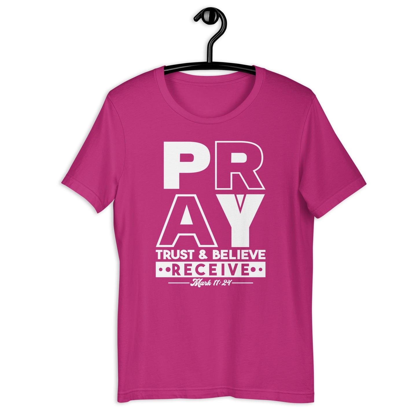 Pray Trust Believe Receive T-Shirt Various Colors