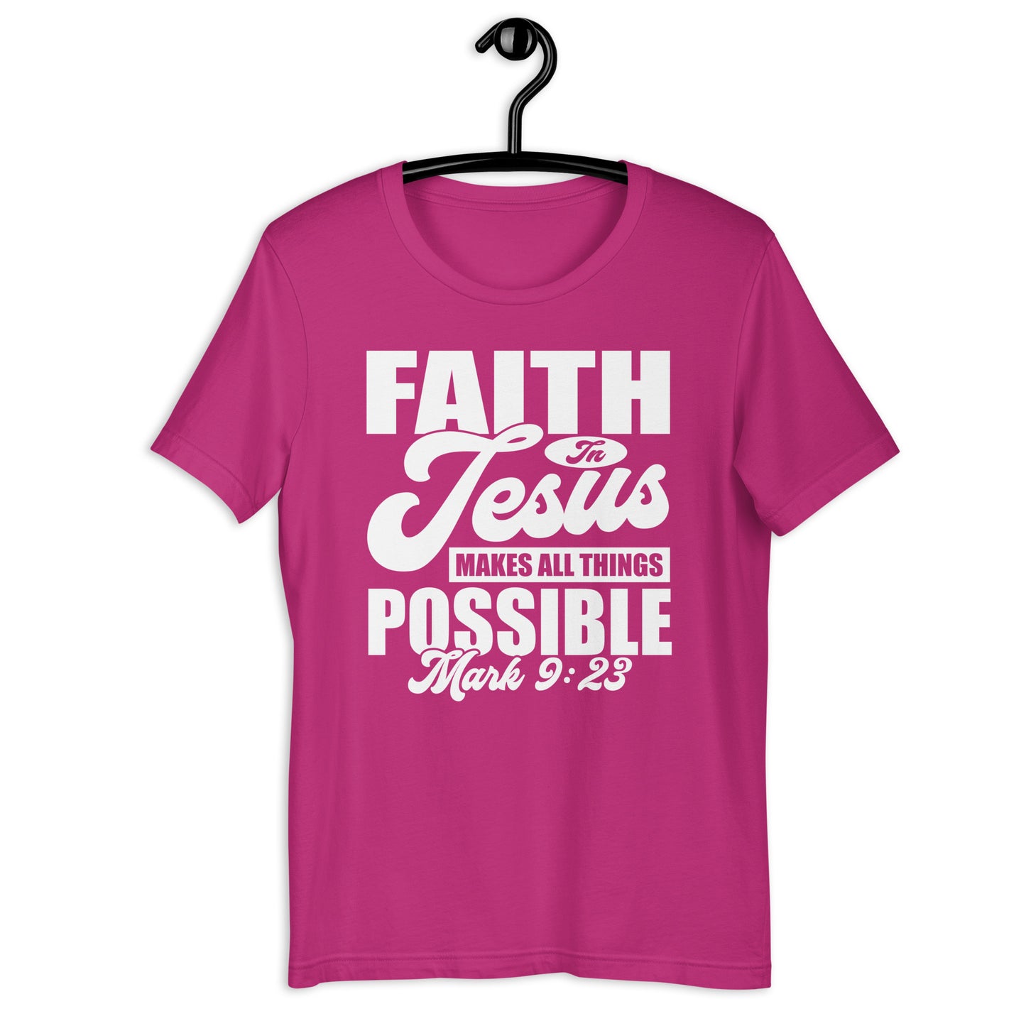 Faith in Jesus Makes All Things Possible T-Shirt Various Colors