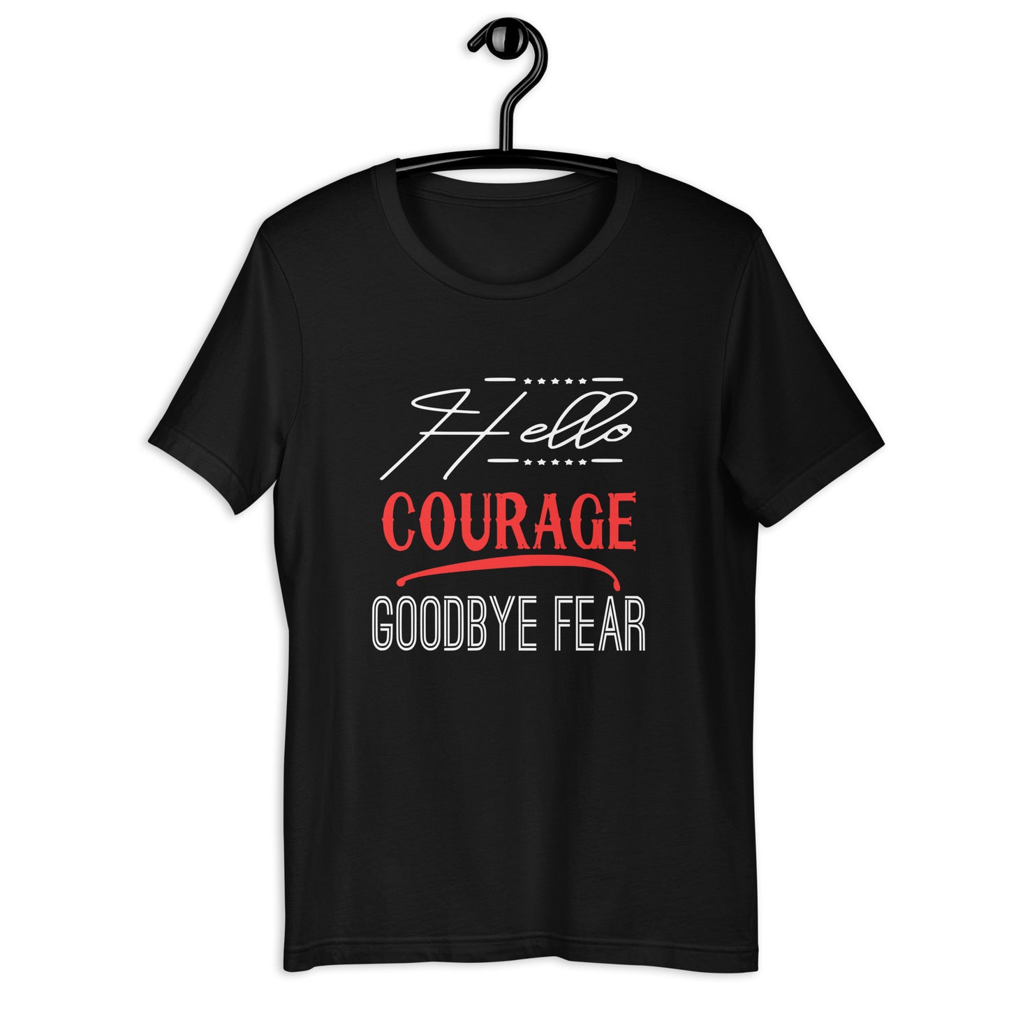 Hello Courage Goodbye Fear T-shirt