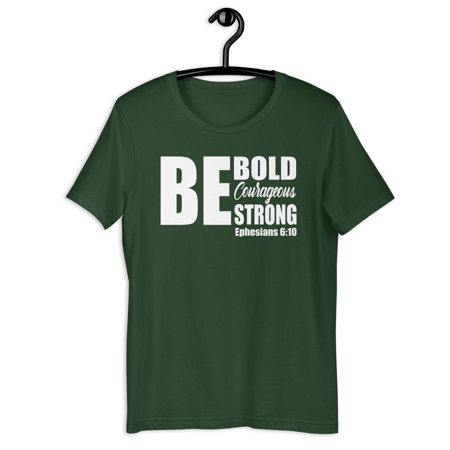 Be Bold Courageous Strong T-Shirt Various Colors