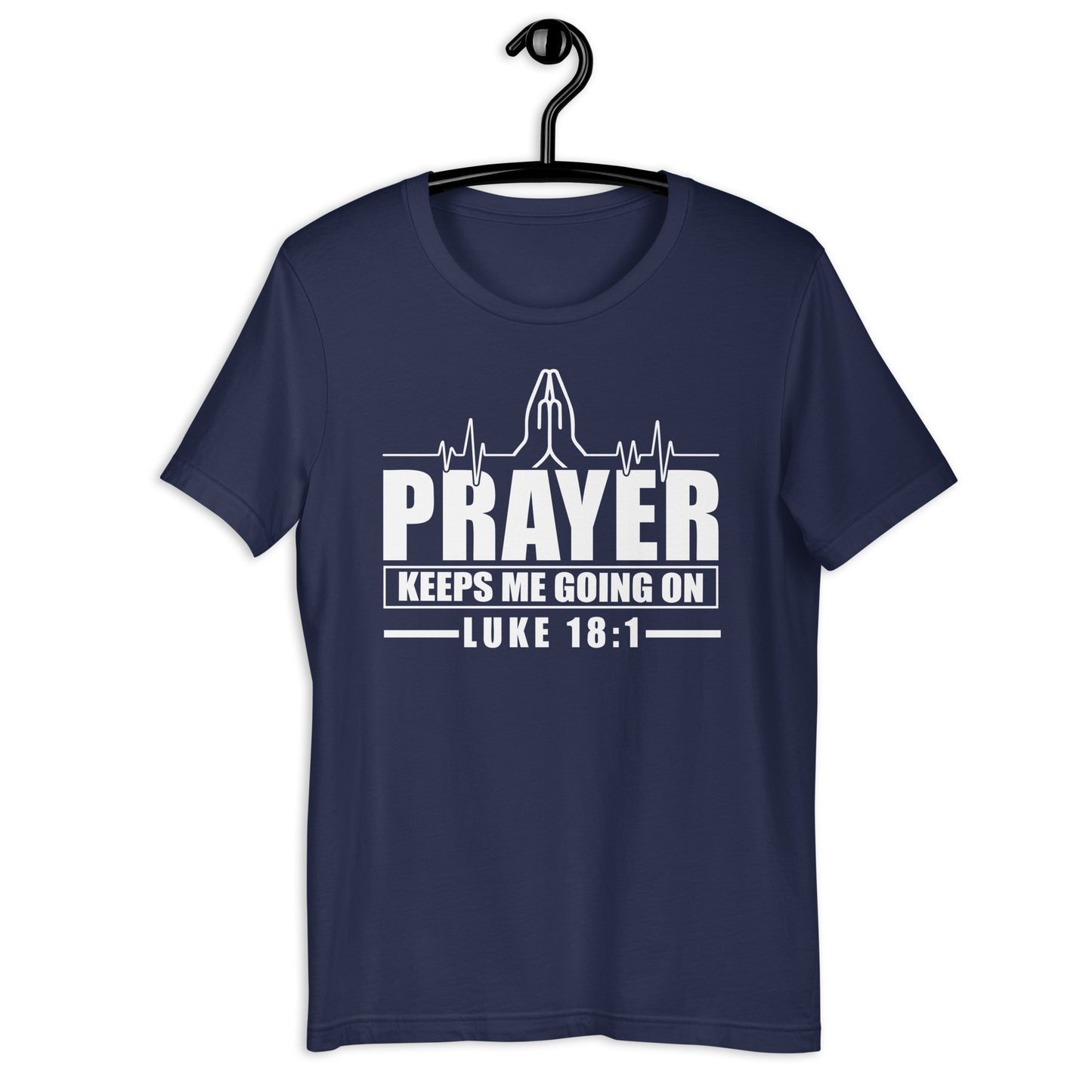 Prayer Keeps Me Going On T-Shirt Various Colors