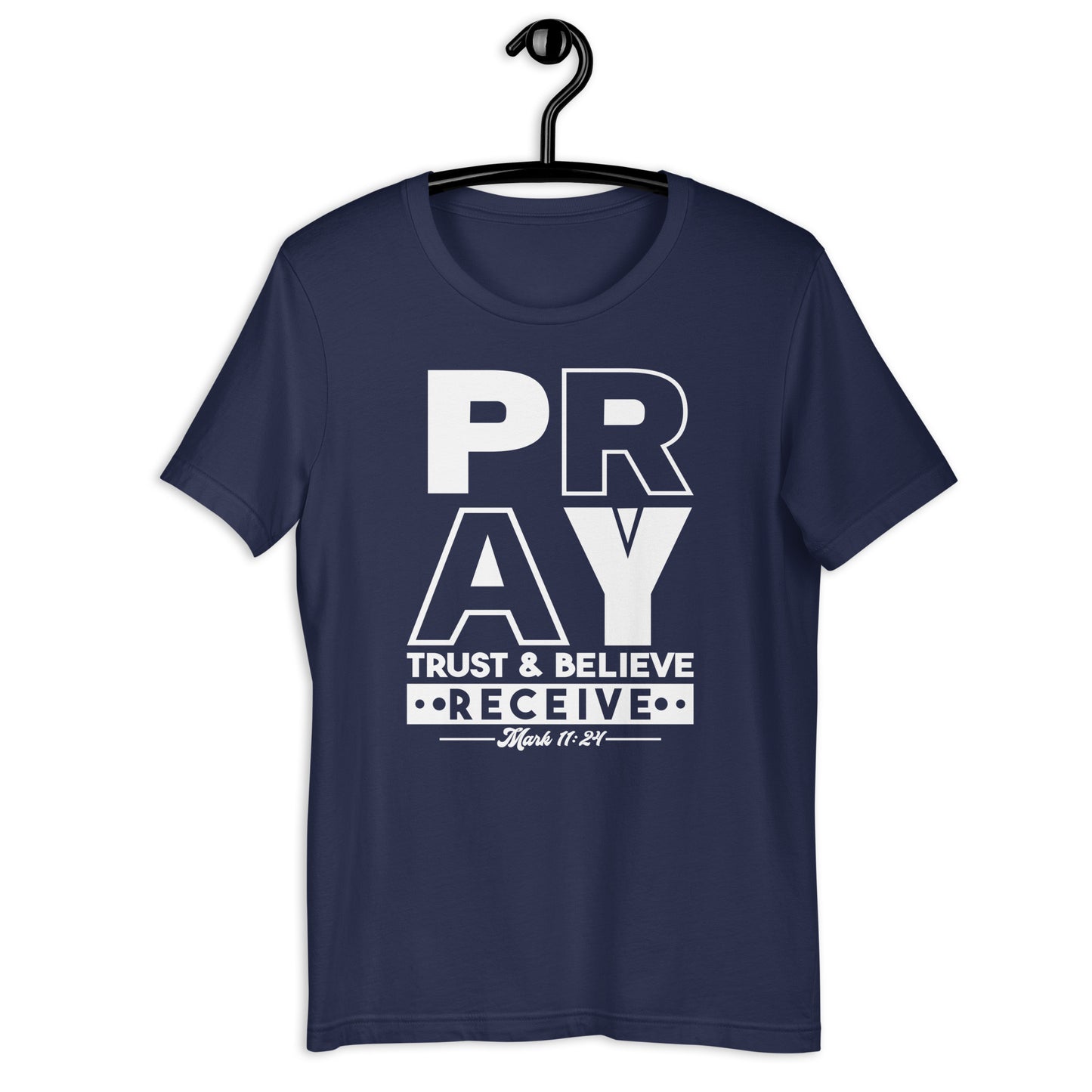 Pray Trust Believe Receive T-Shirt Various Colors