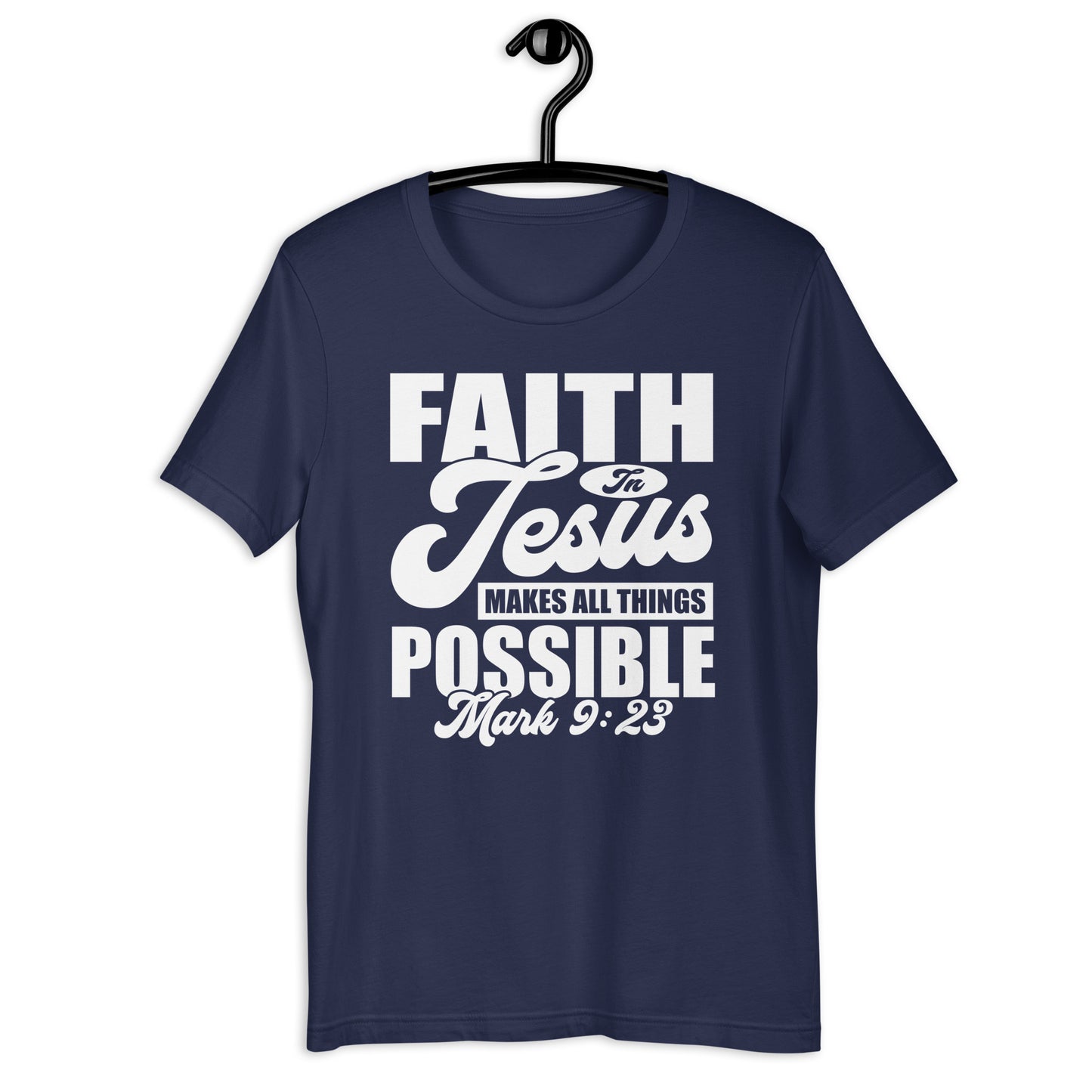 Faith in Jesus Makes All Things Possible T-Shirt Various Colors