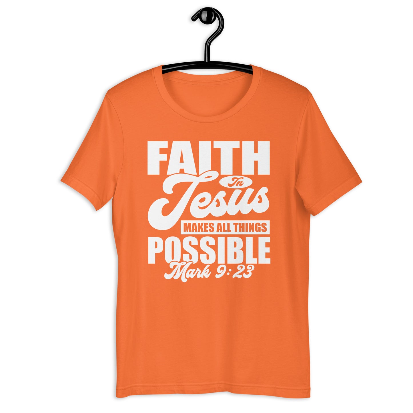 Faith in Jesus Makes All Things Possible T-Shirt Various Colors