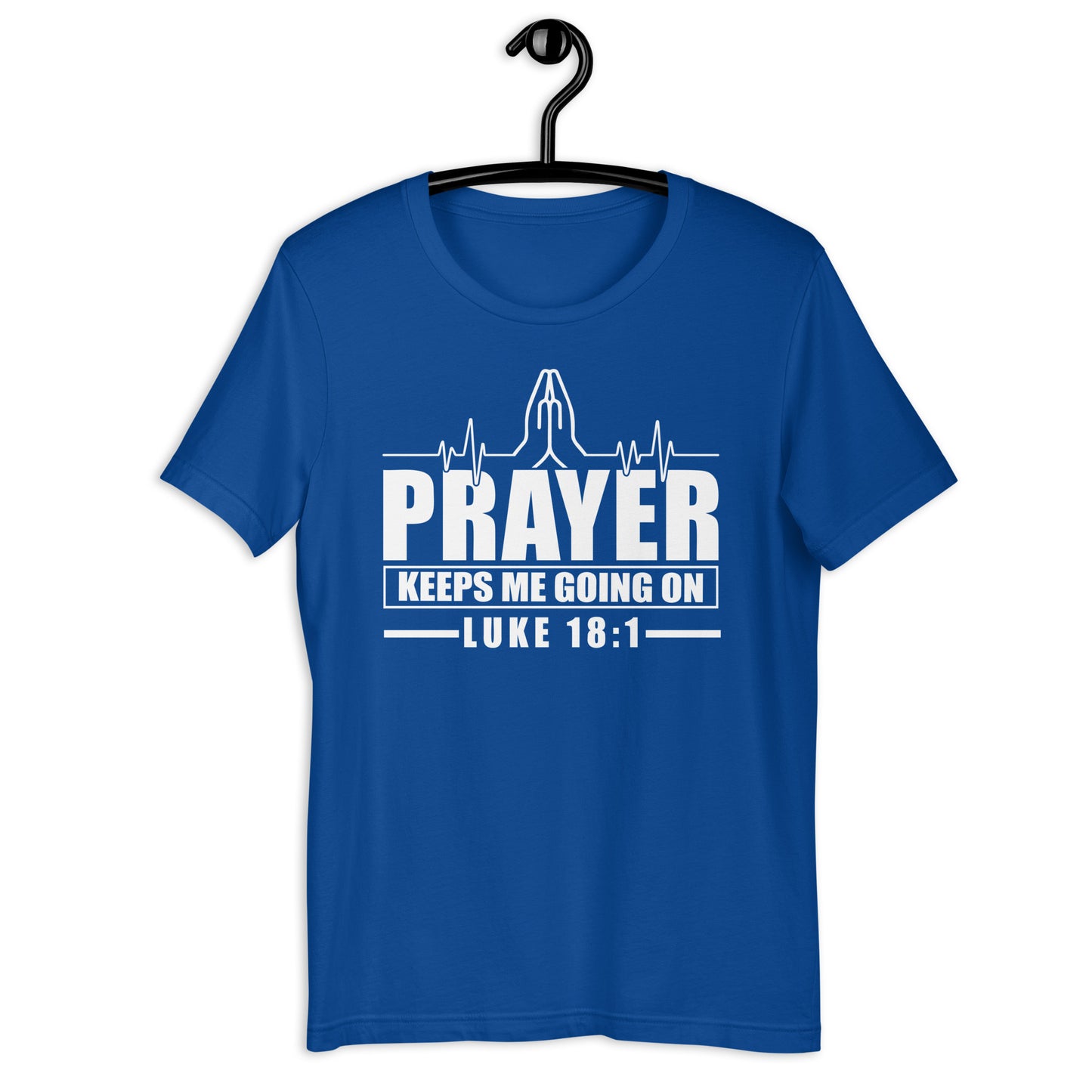 Prayer Keeps Me Going On T-Shirt Various Colors