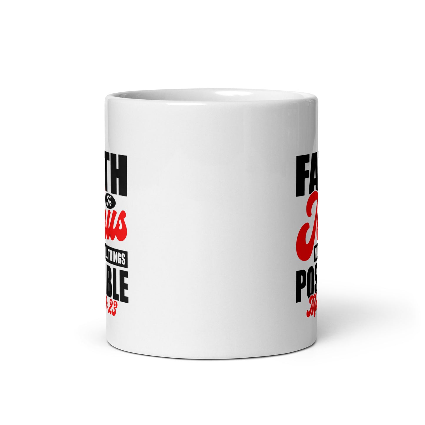 Faith in Jesus Makes All Things Possible Mug
