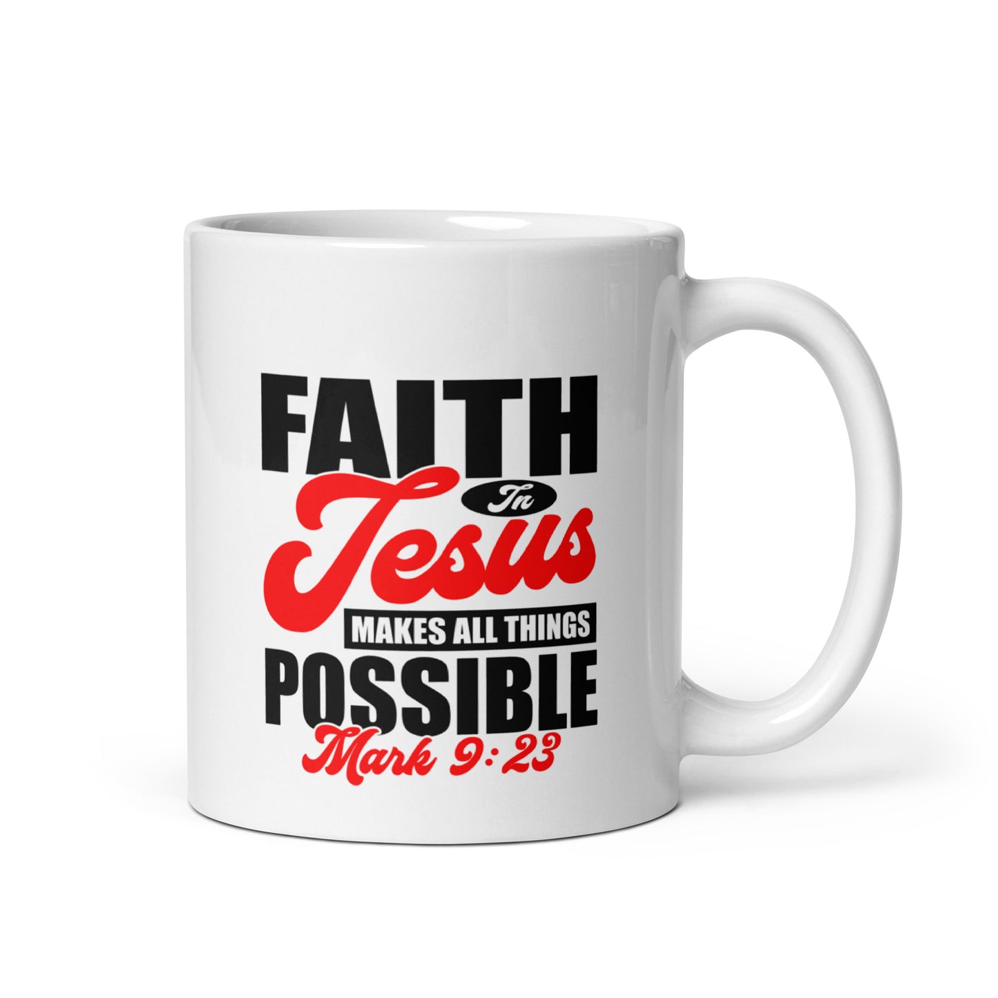 Faith in Jesus Makes All Things Possible Mug