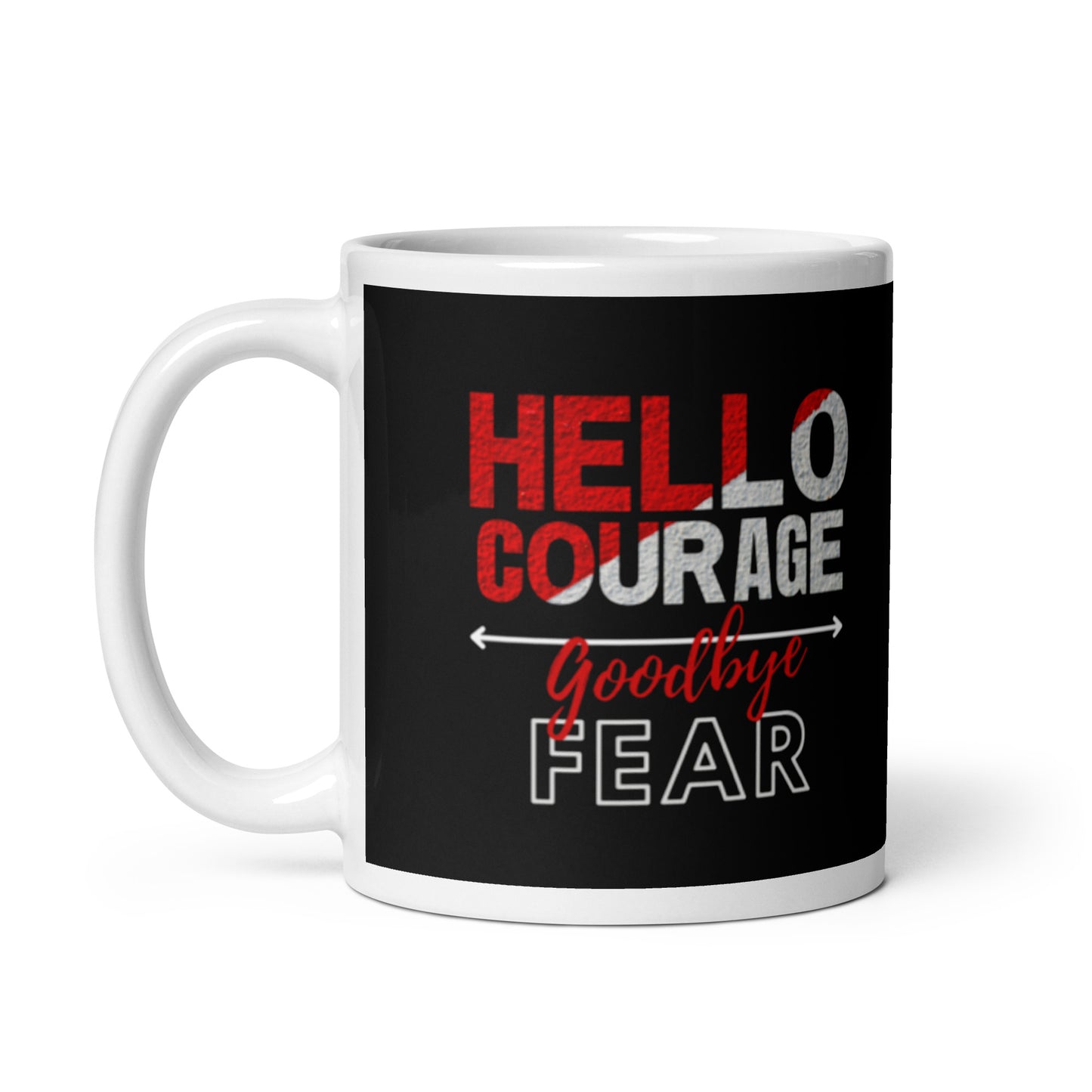 HELLO COURAGE GOODBYE FEAR MUG