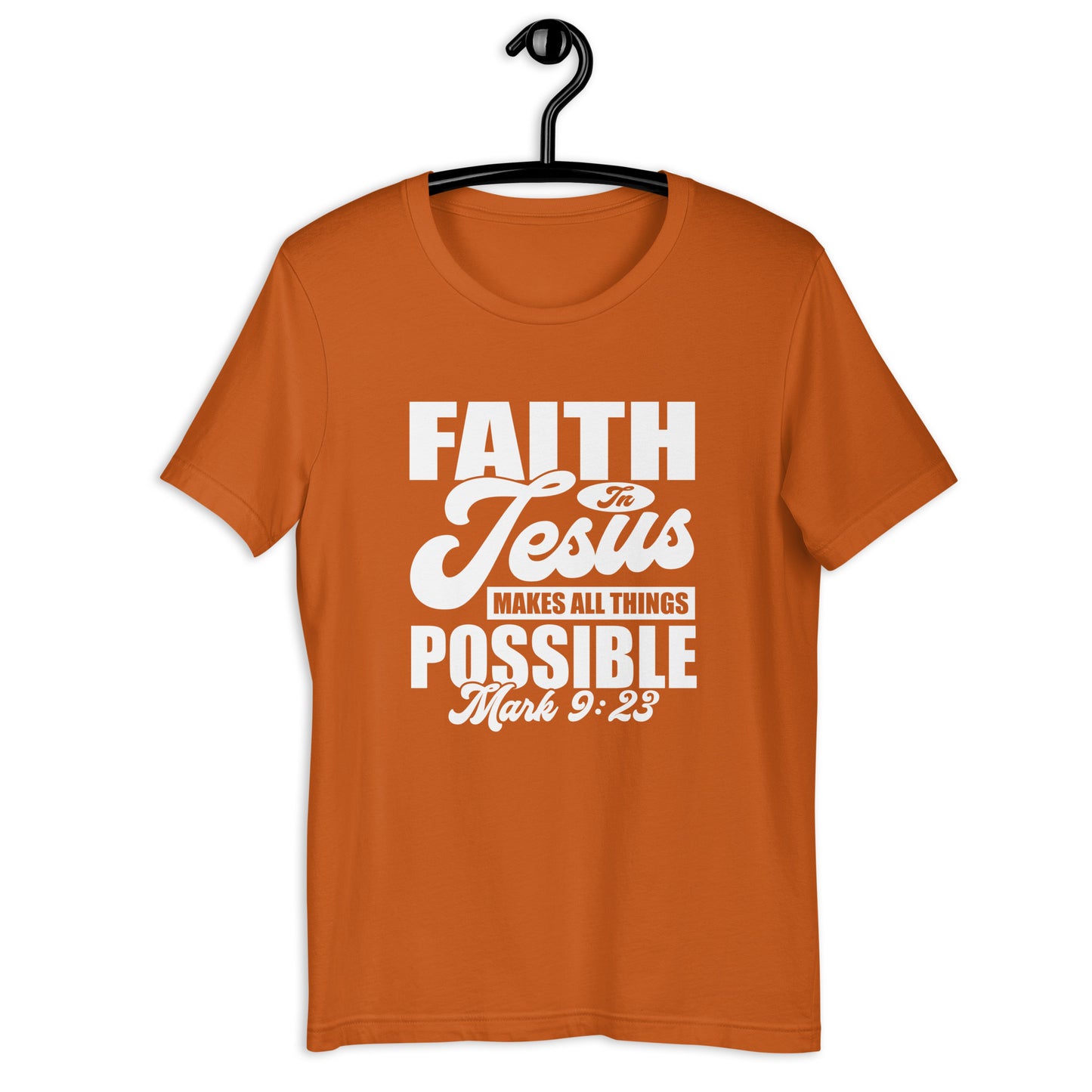 Faith in Jesus Makes All Things Possible T-Shirt Various Colors