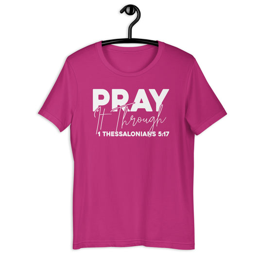 Pray It Through T-Shirt Various Colors