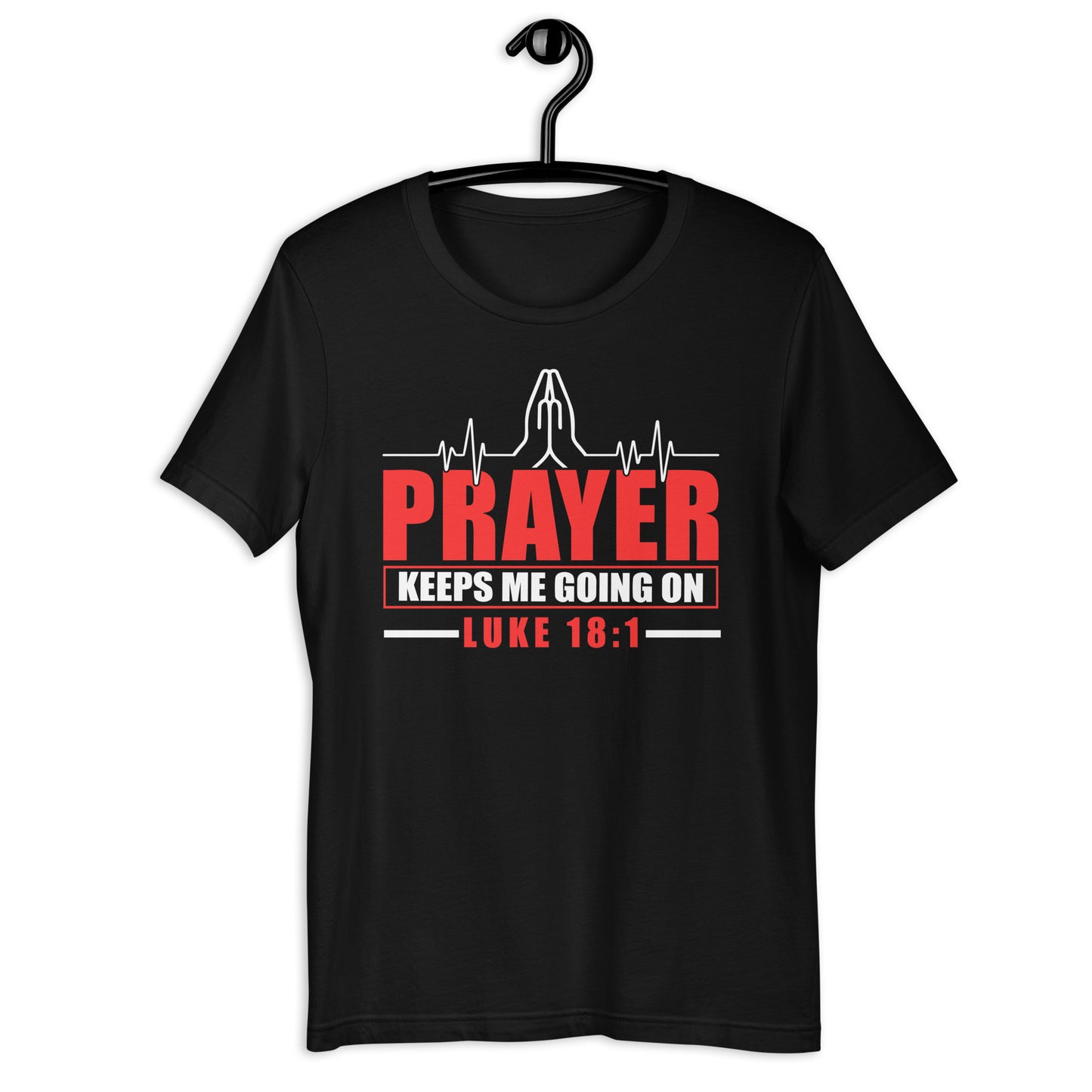 Prayer Keeps Me Going On T-Shirt