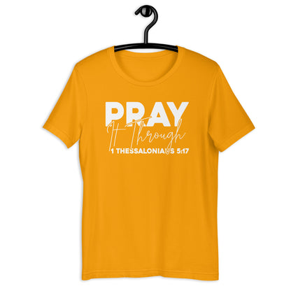 Pray It Through T-Shirt Various Colors