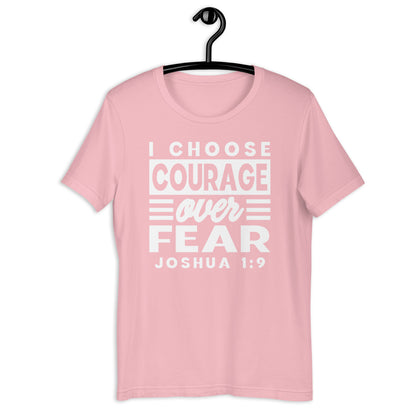 I Choose Courage Over Fear T-Shirt Various Colors