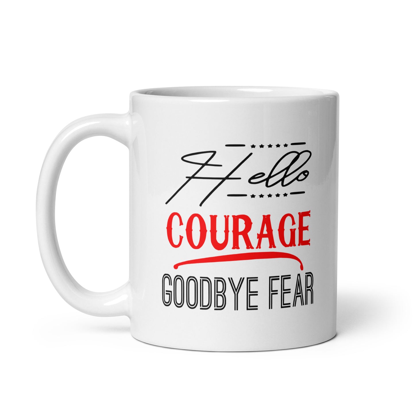 Hello Courage Goodbye Fear Mug