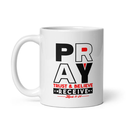Pray Trust Believe Receive Mug