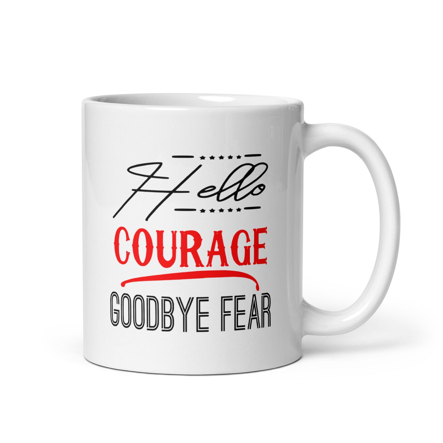 Hello Courage Goodbye Fear Mug